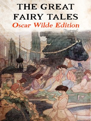cover image of The Great Fairy Tales--Oscar Wilde Edition (Illustrated)